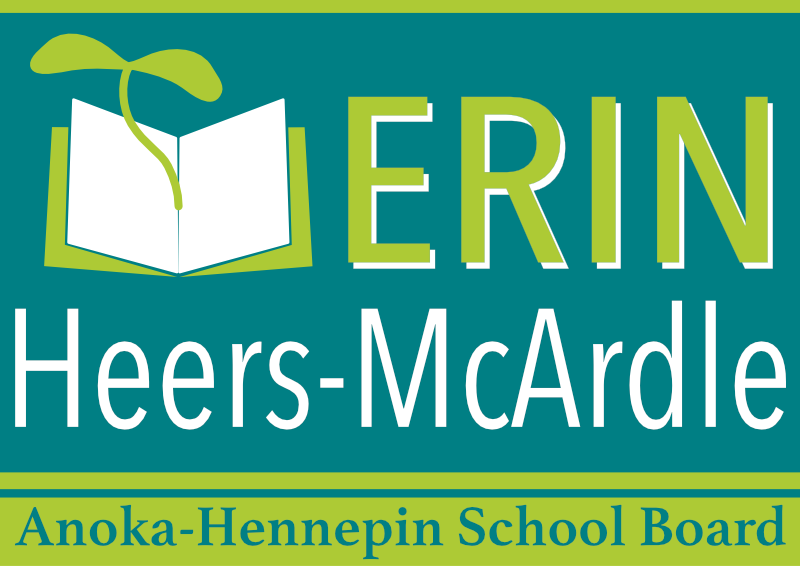 A fresh green font is used to advertise Erin Heers-McArdle for Anoka-Hennepin School Board. Next to the green font of Erin's first name is a book with an open page revealing a growing green sprout. 